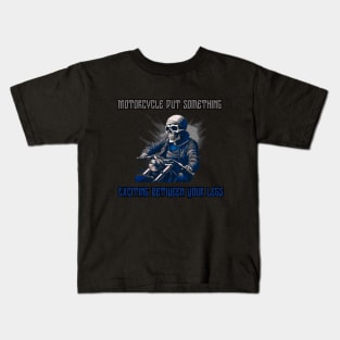 Motorcycle Put Something Exciting Between Your Legs, gift present ideas Kids T-Shirt